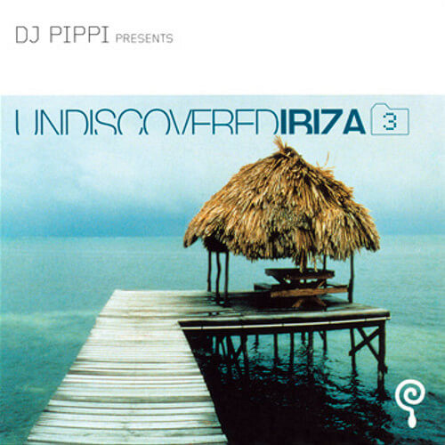 DJ Pippi Undiscovered Ibiza Compilation Vol.3