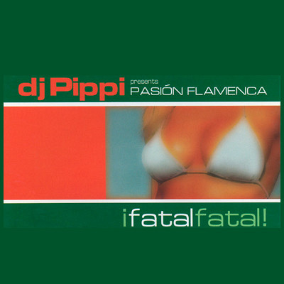 DJ Pippi presents Pasion Flamenco Ifatalfatal